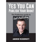 Yes You Can Publish Your Book!: The Publicious Guide to Self-Publishing