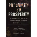 Possibility to Prosperity: Powerful Journeys of Transforming Passion Into Purpose