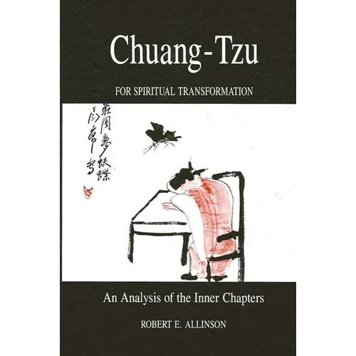Chuang-Tzu for Spiritual Transformation: An Analysis of the Inner Chapters