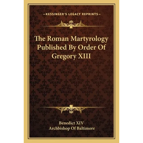 The Roman Martyrology Published By Order Of Gregory XIII