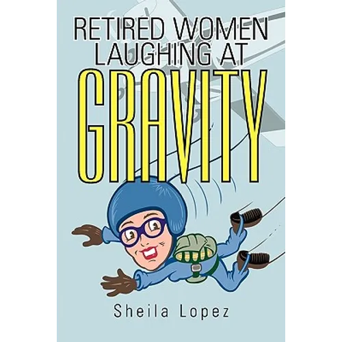 Retired Women-Laughing at Gravity