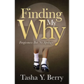 Finding My Why: Forgiveness But No Apology