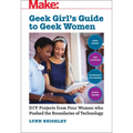 Geek Girl's Guide to Geek Women: An Examination of Four Who Pushed the Boundaries of Technology