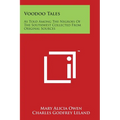 Voodoo Tales: As Told Among the Negroes of the Southwest Collected from Original Sources