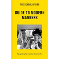 The School of Life: Guide to Modern Manners: Navigating the Anxieties of Social Life