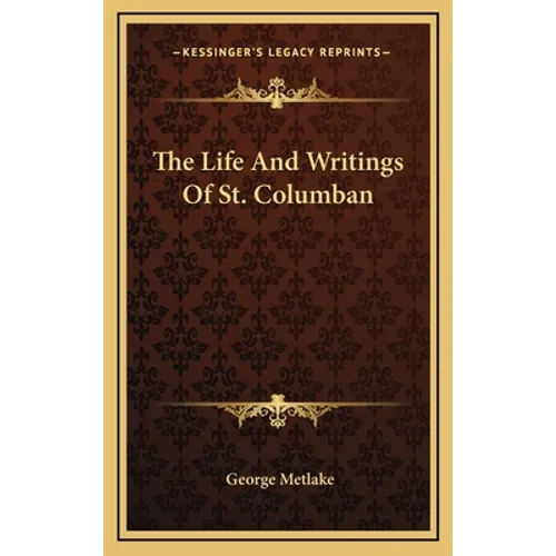 The Life And Writings Of St. Columban