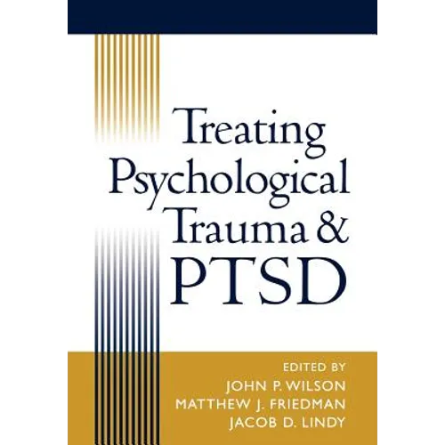 Treating Psychological Trauma and Ptsd
