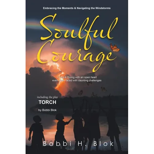 Soulful Courage: Embracing The Moments & Navigating Windstorms (Latest Edition)