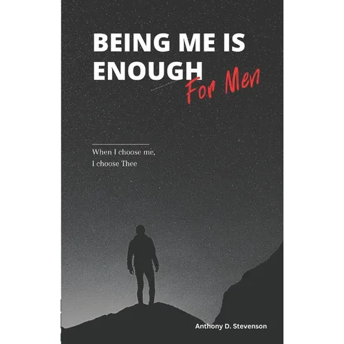 Being Me Is Enough... For Men