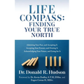 Life Compass: FINDING YOUR TRUE NORTH: Admitting Your Past, and Accepting It Accepting Your Present, and Owning It Acknowledging You