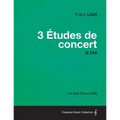 3 Etudes de Concert S.144 - For Solo Piano (1849)