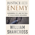 Justice and the Enemy: Nuremberg, 9/11, and the Trial of Khalid Sheikh Mohammed