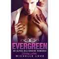 Evergreen: An Alpha Billionaire Romance