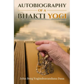 Autobiography of a Bhakti Yogi