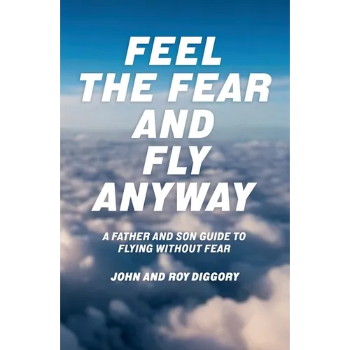 Feel The Fear and Fly Anyway