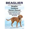 Beaglier. Beaglier Complete Owners Manual. Beaglier book for care, costs, feeding, grooming, health and training.