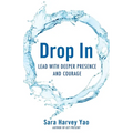Drop in: Lead with Deeper Presence and Courage
