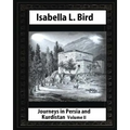 Journeys in Persia and Kurdistan-Volume II (Illustrated), by Isabella L. Bird