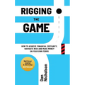 Rigging the Game: How to Achieve Financial Certainty, Navigate Risk and Make Money on Your Own Terms