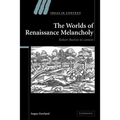 The Worlds of Renaissance Melancholy: Robert Burton in Context