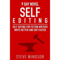 Nine Day Novel-Self-Editing: Self Editing For Fiction Writers: Write Better and Edit Faster