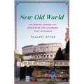 New Old World: An Indian Journalist Discovers the Changing Face of Europe
