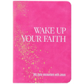 Wake Up Your Faith: 365 Daily Encounters with Jesus
