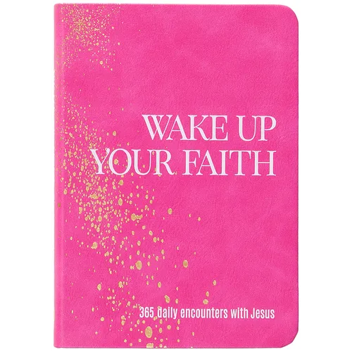 Wake Up Your Faith: 365 Daily Encounters with Jesus