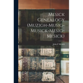 Mesick Genealogy (Muzigh-Musig-Musick-Mesig-Mesick)