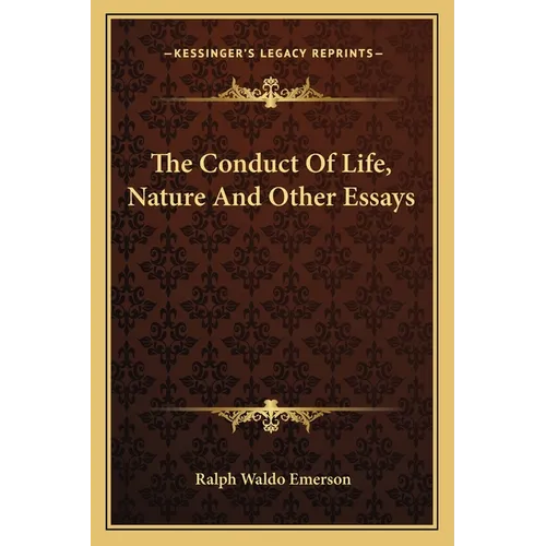 The Conduct Of Life, Nature And Other Essays