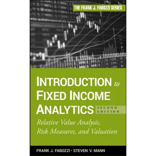 Introduction to Fixed Income Analytics: Relative Value Analysis, Risk Measures and Valuation
