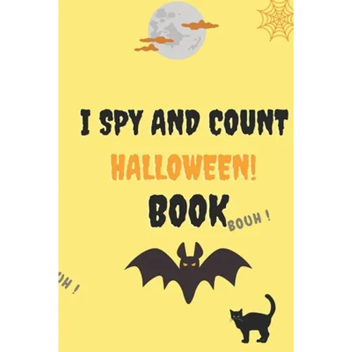 I Spy and Count Halloween Book: A Fun Guessing Game Book for 2-5 Year Old's (Halloween Activity Book)