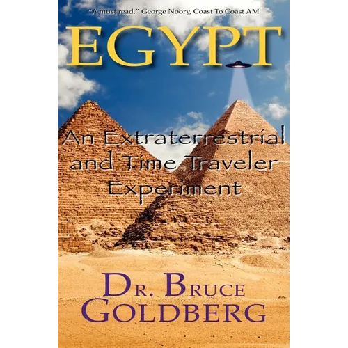 Egypt: An Extraterrestrial and Time Traveler Experiment