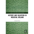History and Salvation in Medieval Ireland
