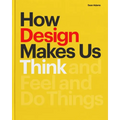 How Design Makes Us Think PB: And Feel and Do Things