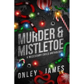 Murder & Mistletoe: A Necessary Evils Anthology