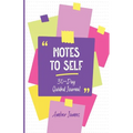 Notes to Self: 30-Day Guided Journal