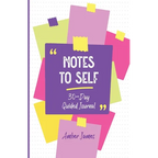 Notes to Self: 30-Day Guided Journal