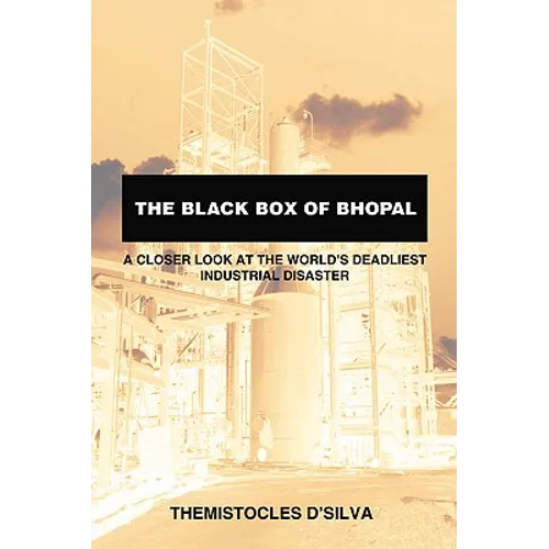 The Black Box of Bhopal: A Closer Look at the World's Deadliest Industrial Disaster
