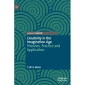 Creativity in the Imagination Age: Theories, Practice and Application