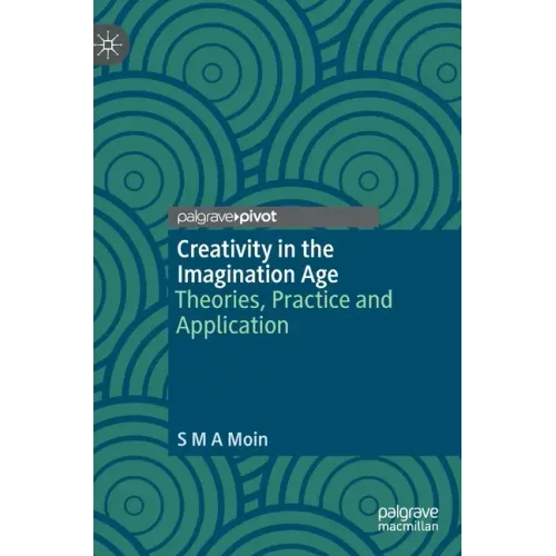 Creativity in the Imagination Age: Theories, Practice and Application