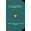 The Meditations Of The Emperor Marcus Aurelius Antoninus (1792)