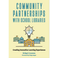 Community Partnerships with School Libraries: Creating Innovative Learning Experiences