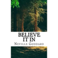 Neville Goddard - Believe it In