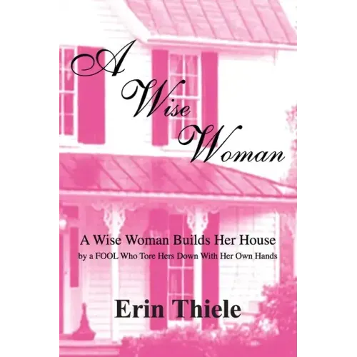 A Wise Woman: By a FOOL Who First Built on Sinking Sand
