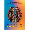 Now That the Candy's Gone: Mastering the Art of Self-Confidence