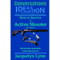 How to Survive an Active Shooter: What You do Before, During and After an Attack Could Save Your Life
