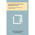 An Introduction to Modern Logic: An Elementary Textbook of Symbolic Logic
