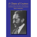 A Glimpse of Greatness: Haile Selassie I: The Person