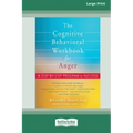 The Cognitive Behavioral Workbook for Anger: A Step-by-Step Program for Success [16pt Large Print Edition]